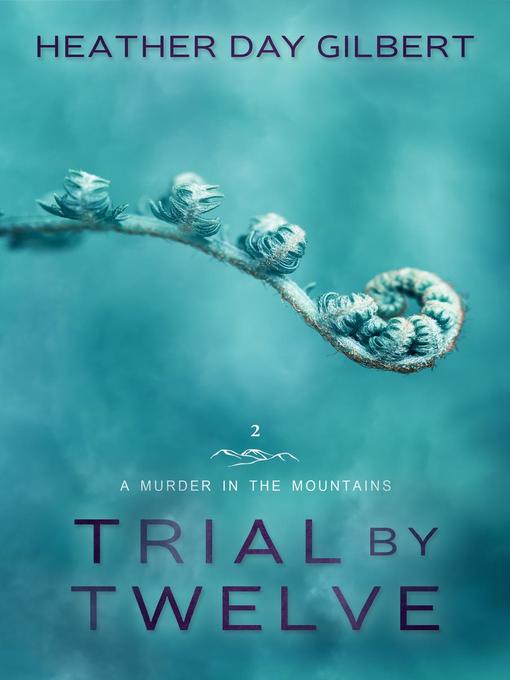 Title details for Trial by Twelve by Heather Day Gilbert - Available